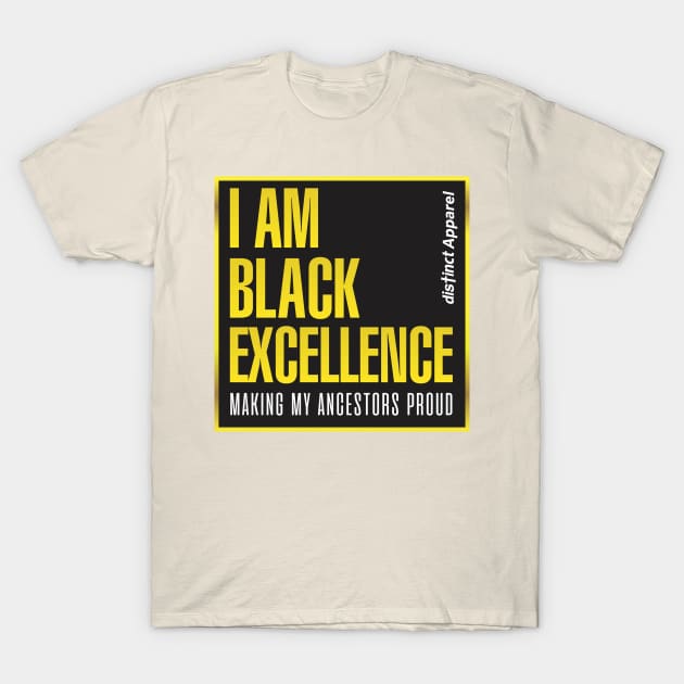 I AM BLACK EXCELLENCE T-Shirt by DistinctApparel